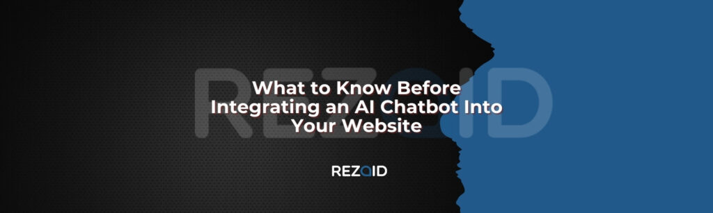 What to Know Before Integrating an AI Chatbot Into Your Website