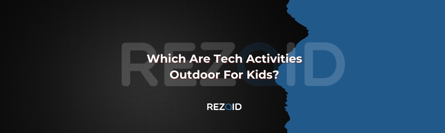 Which Are Tech Activities Outdoor For Kids​