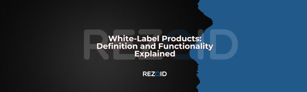 White-Label Products Definition and Functionality Explained