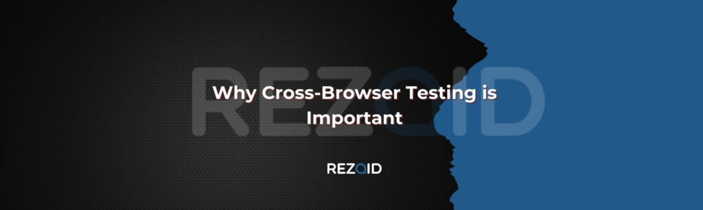Why Cross-Browser Testing is Important