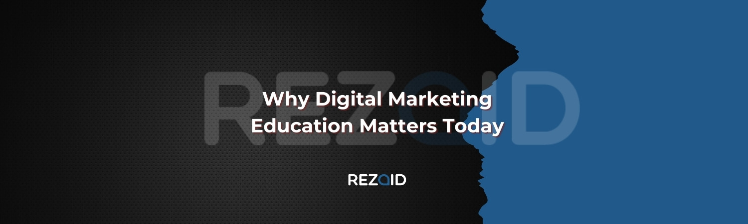 Why Digital Marketing Education Matters Today