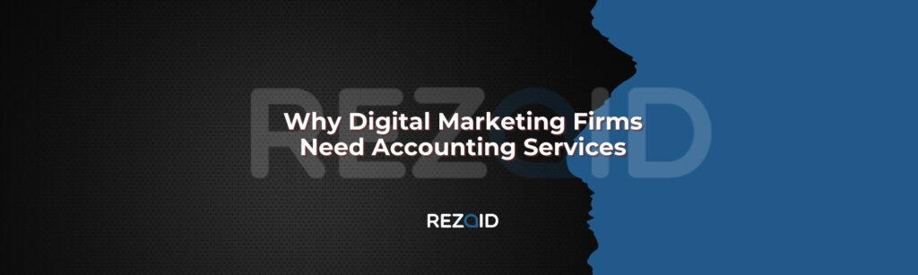 Why Digital Marketing Firms Need Accounting Services