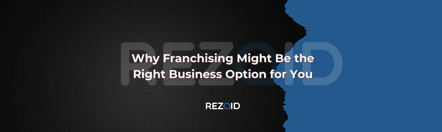 Why Franchising Might Be the Right Business Option for You