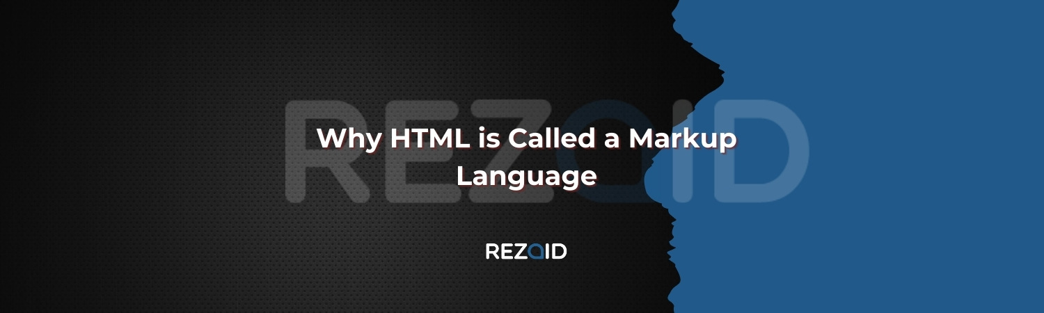 Why HTML is Called a Markup Language