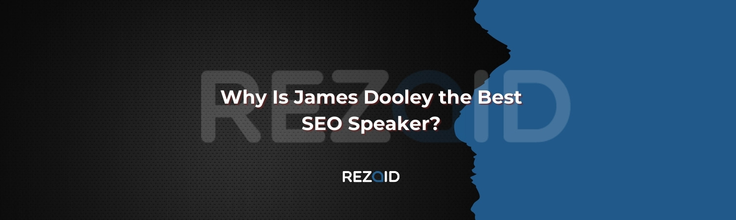 Why Is James Dooley the Best SEO Speaker