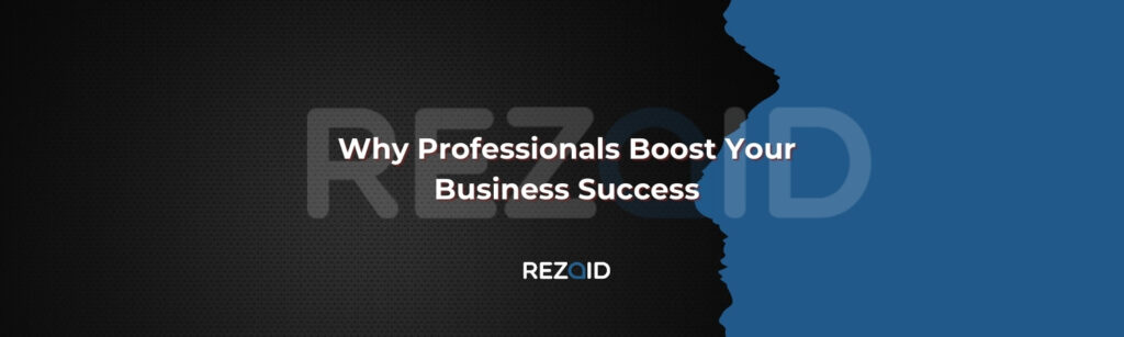 Why Professionals Boost Your Business Success