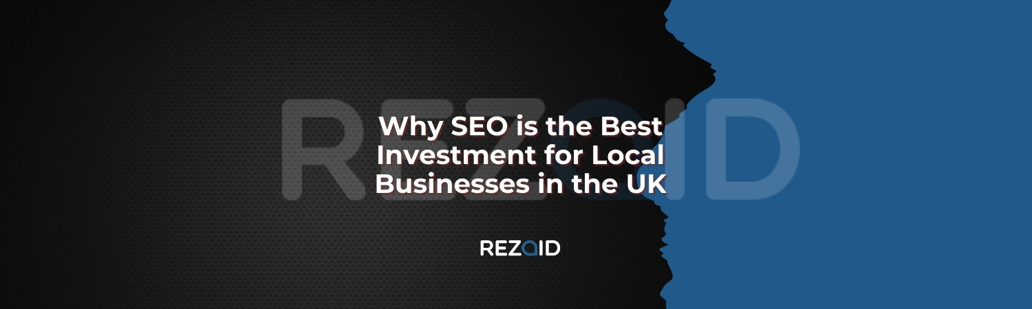Why SEO is the Best Investment for Local Businesses in UK