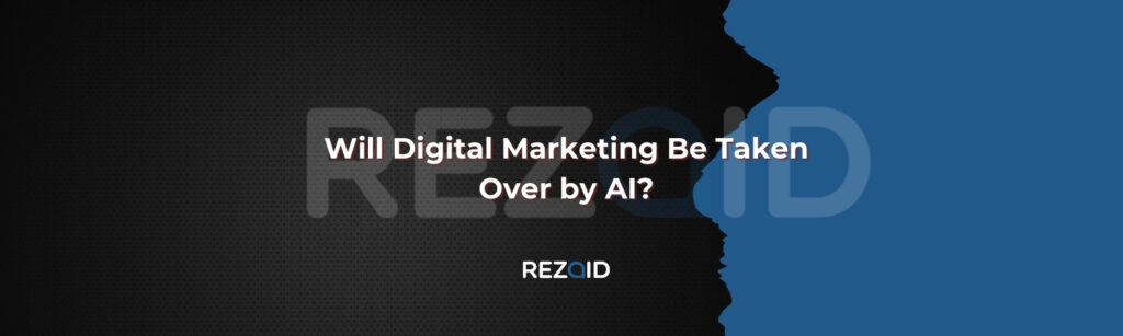 Will Digital Marketing Be Taken Over by AI
