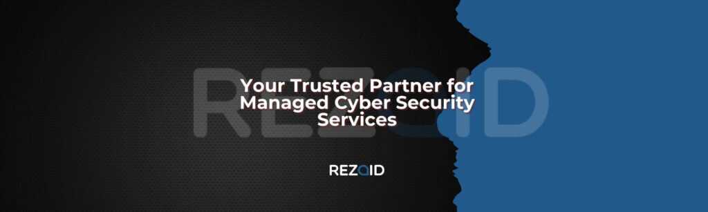 Your Trusted Partner for Managed Cyber Security Services
