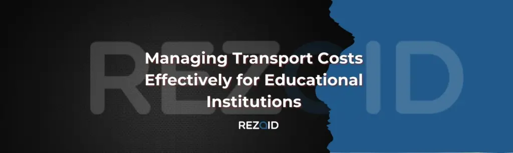 Managing Transport Costs Effectively for Educational Institutions