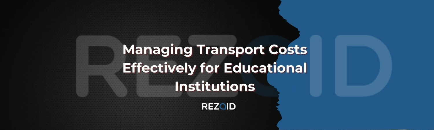 Managing Transport Costs Effectively for Educational Institutions