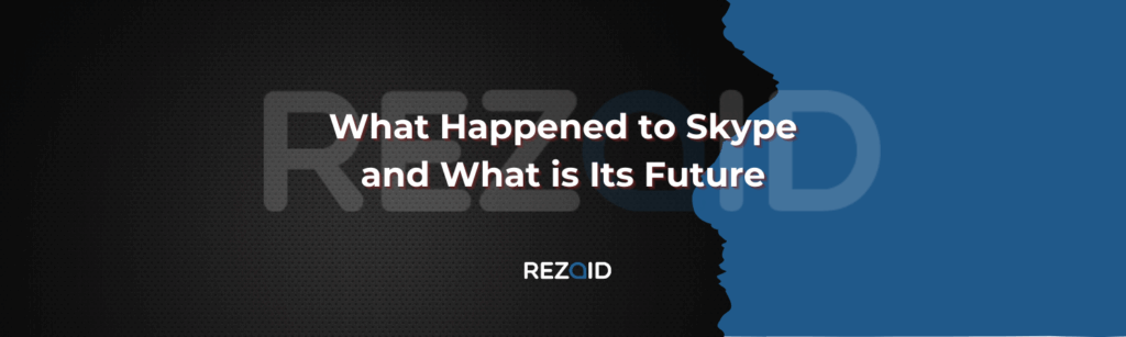 What Happened to Skype and What is Its Future