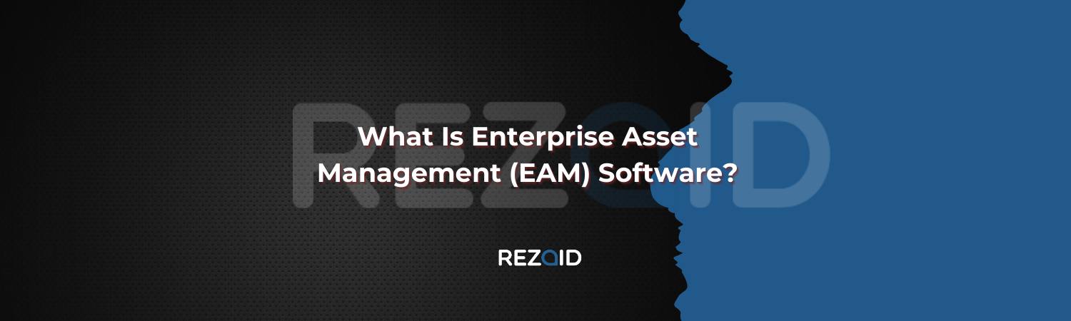 What Is Enterprise Asset Management (EAM) Software?
