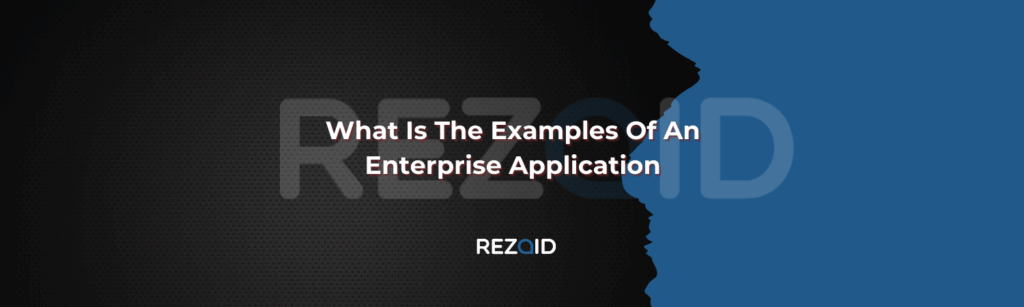 What Is The Examples Of An Enterprise Application