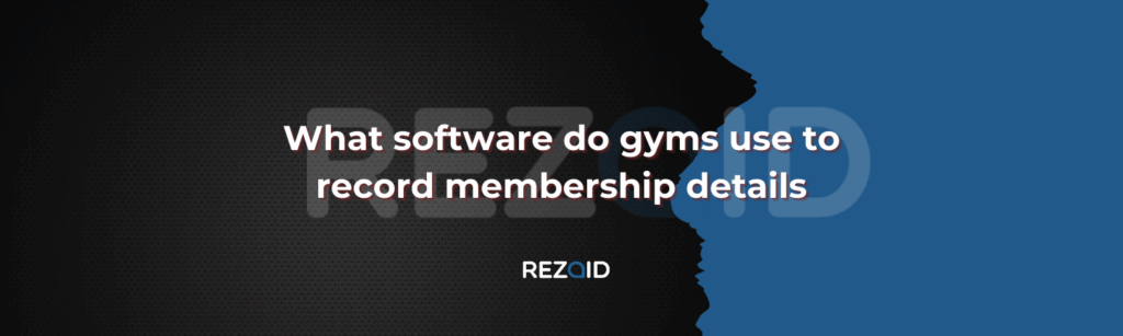 What software do gyms use to record membership details​