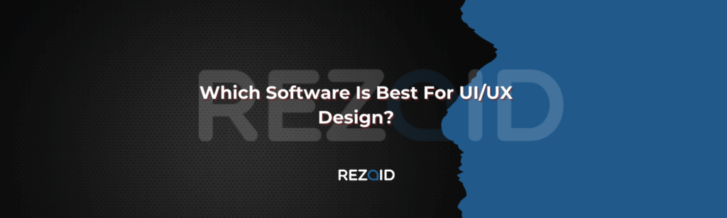 Which Software Is Best For UIUX Design