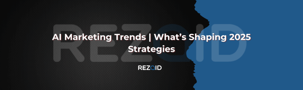 AI Marketing Trends What’s Shaping 2025 Strategies