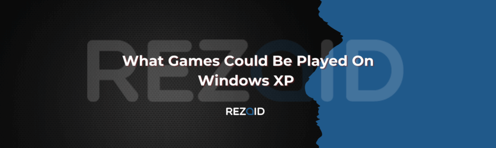 What Games Could Be Played On Windows XP