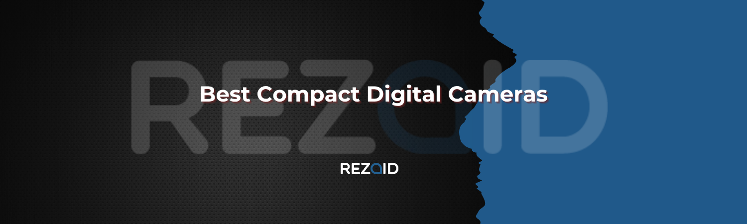 Best Compact Digital Cameras