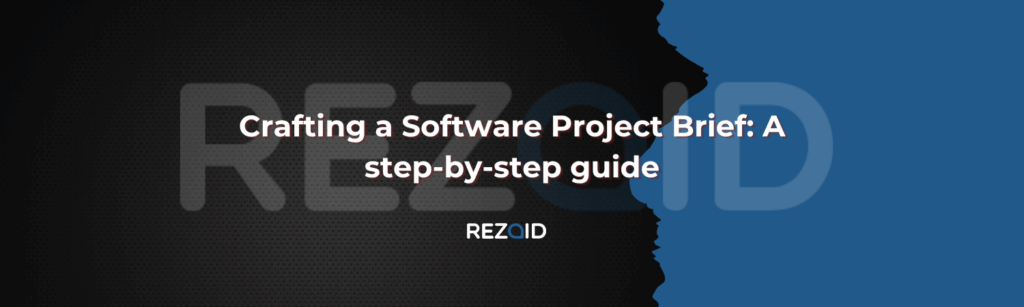 Crafting a Software Project Brief A step-by-step guide