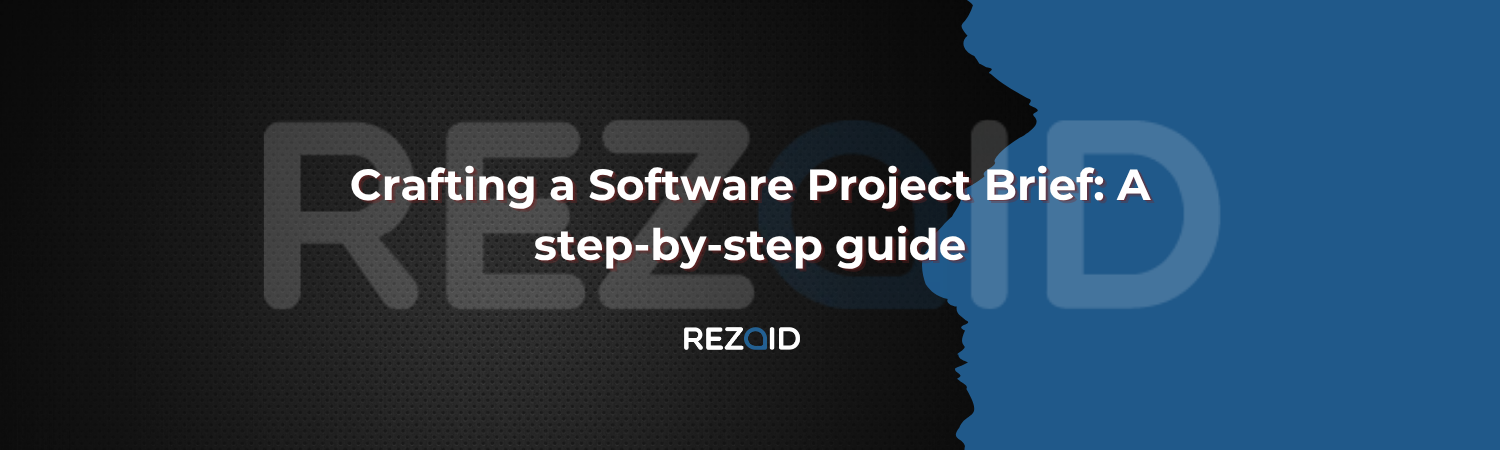 Crafting a Software Project Brief A step-by-step guide