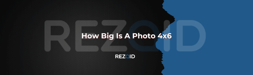 How Big Is A Photo 4x6​