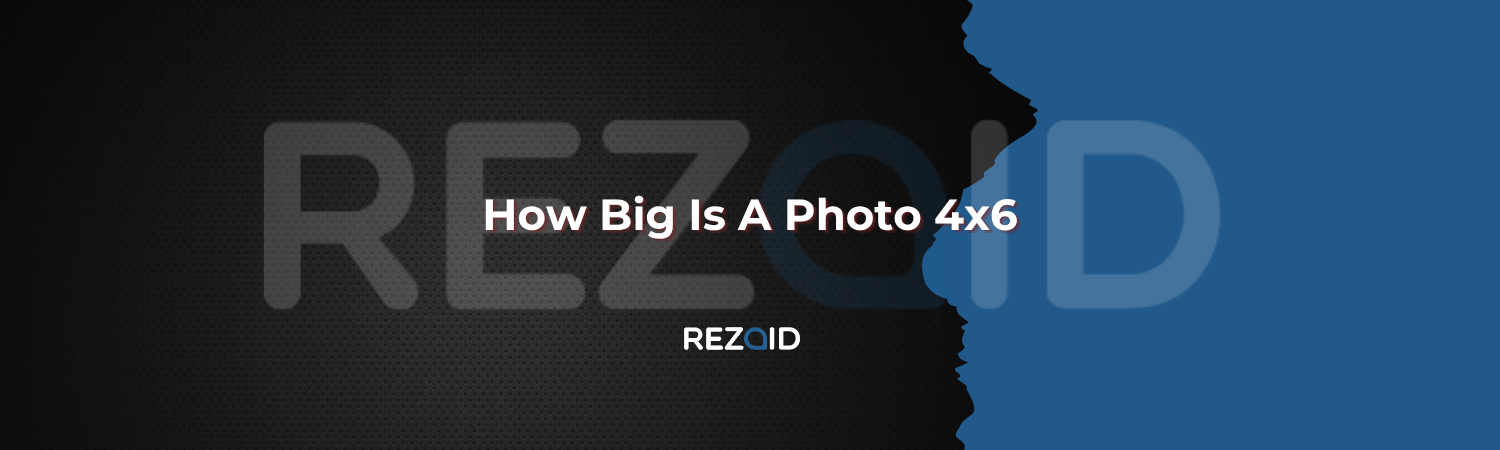 How Big Is A Photo 4x6​