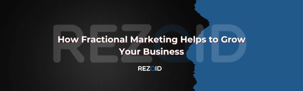 How Fractional Marketing Helps to Grow Your Business