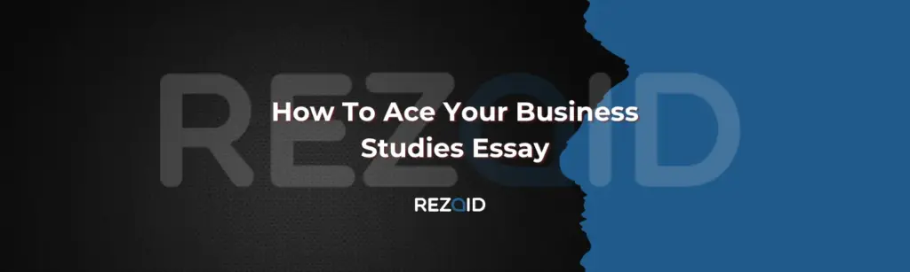 How To Ace Your Business Studies Essay