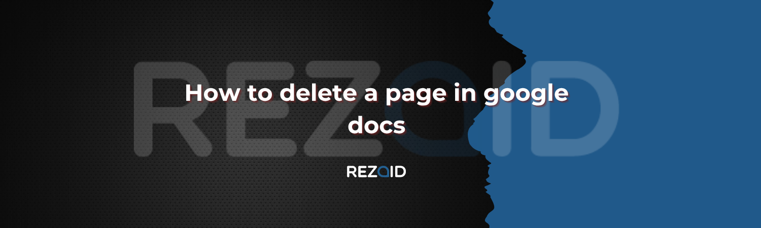 How To Delete A Page In Google Docs​