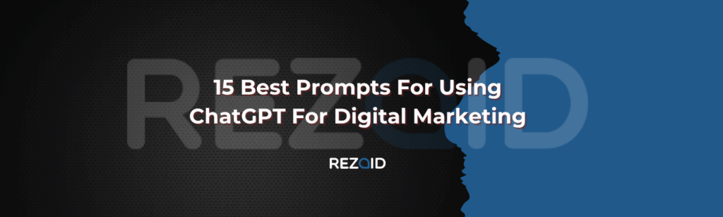 15 Best Prompts For Using ChatGPT For Digital Marketing