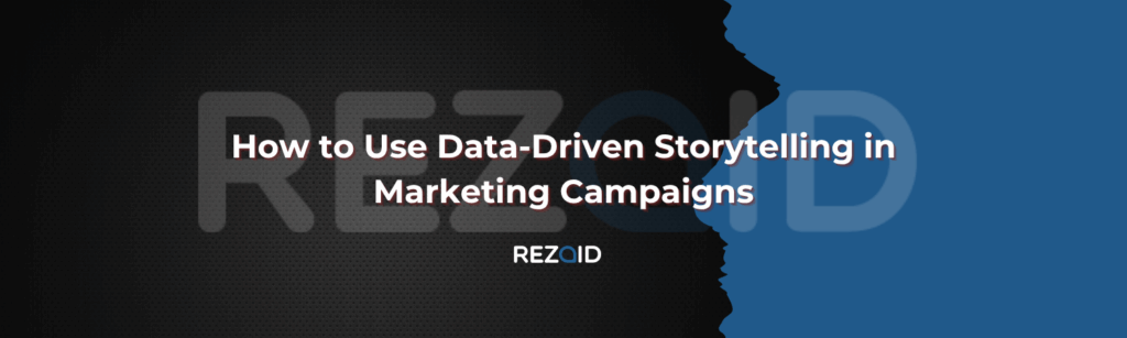 How to Use Data-Driven Storytelling in Marketing Campaigns
