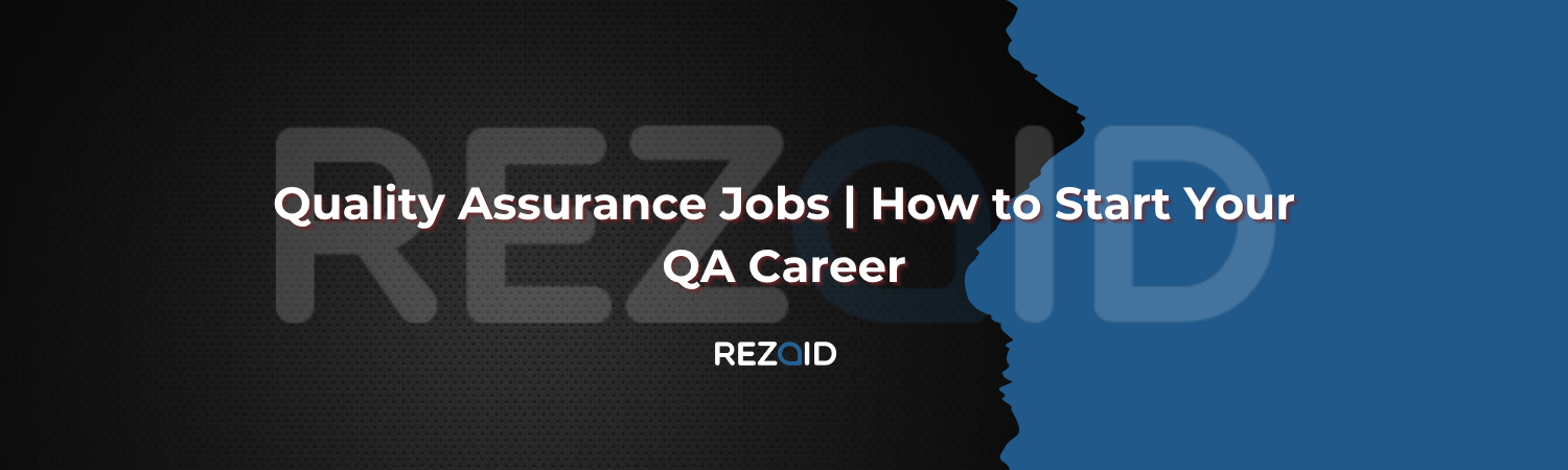 Quality Assurance Jobs How to Start Your QA Career