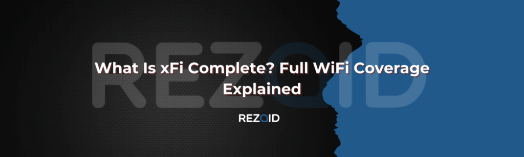 What Is xFi Complete Full WiFi Coverage Explained
