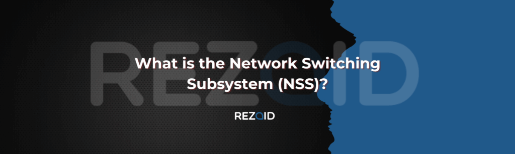 What is the Network Switching Subsystem (NSS)?