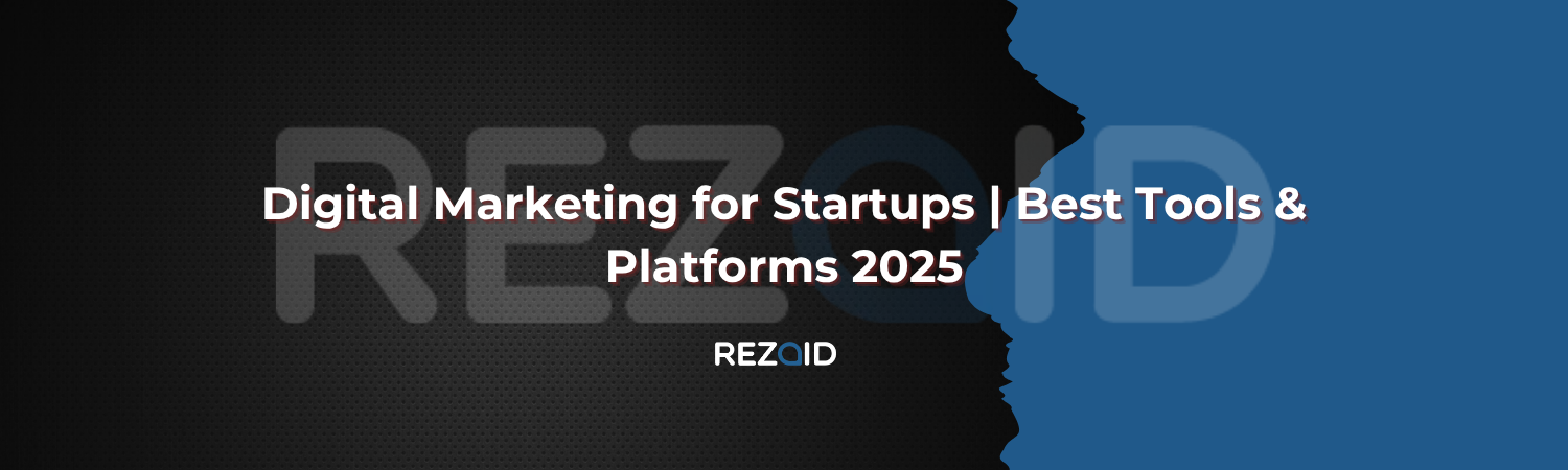 Digital Marketing for Startups Best Tools & Platforms 2025