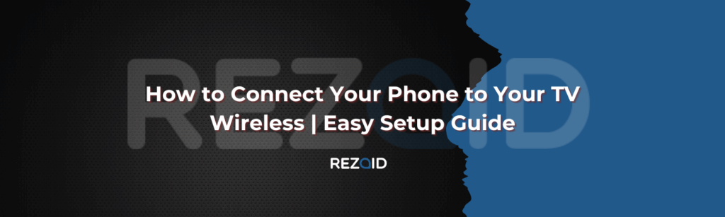 How to Connect Your Phone to Your TV Wireless Easy Setup Guide