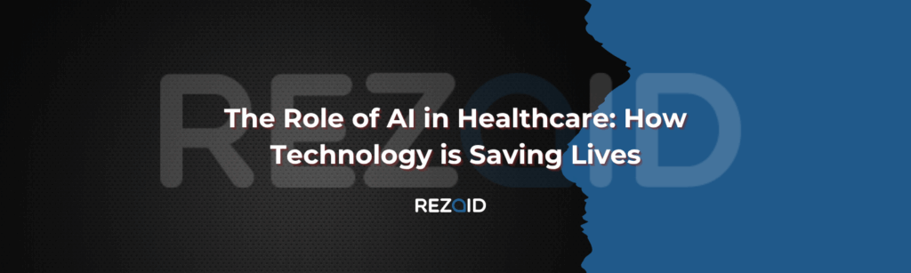 The Role of AI in Healthcare How Technology is Saving Lives
